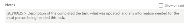 Screenshot of specifically the Notes section that read "20210825 Description of the completed task, what was updated, and any information needed for the next person being handed this task."